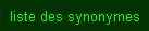 Cliquer ici pour afficher la liste des synonymes
