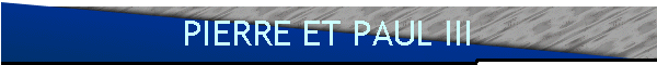 PIERRE ET PAUL III