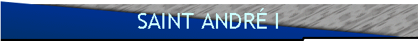 SAINT ANDRÉ I