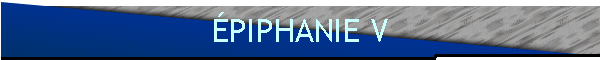 ÉPIPHANIE V