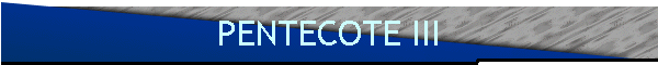 PENTECOTE III