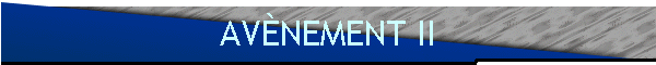 AVÈNEMENT II