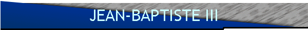 JEAN-BAPTISTE III