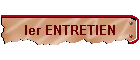 Ier ENTRETIEN