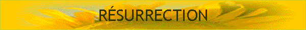 RÉSURRECTION