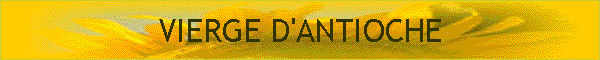 VIERGE D'ANTIOCHE