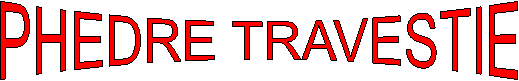 PHEDRE TRAVESTIE